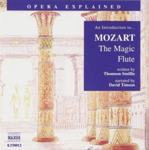 David Timson – Opera Explained - An Introduction To ... Mozart: The Magic Flute