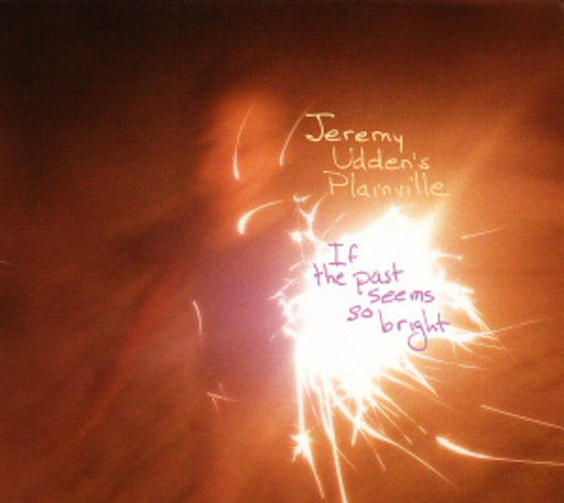 Jeremy Udden & Plainville – If The Past Seems So Bright