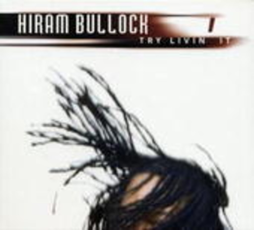 Hiram Bullock – Try Livin' It