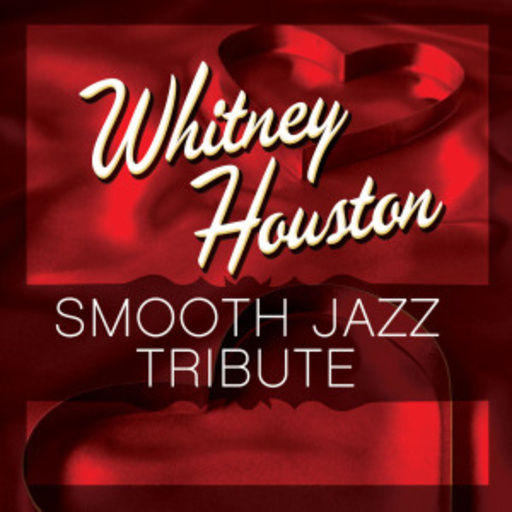 Diverse – Whitney Houston - Smooth Jazz Tribute
