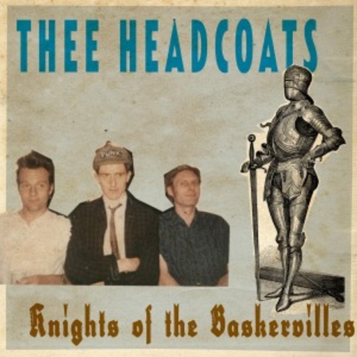 Thee Headcoats – Knights Of The Baskervilles