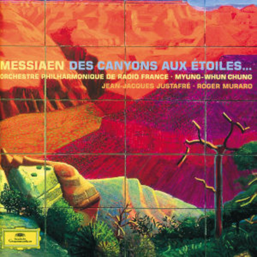 Myung-Whubn Chung/Orchestre Philharmonique De Radio France – Messiaen: Des Canyons Aux Etoiles