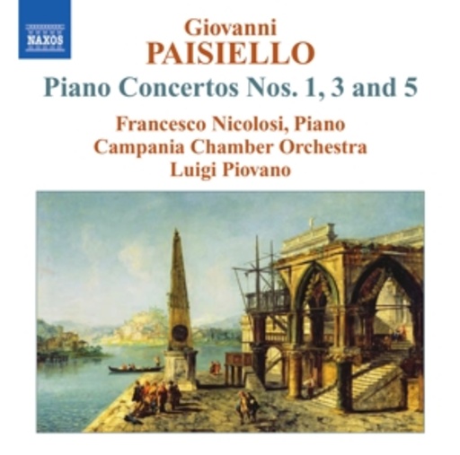 Francesco Nicolosi/Campania Chamber Orchestra/Luigi Piovano – Piano Concertos Nos. 1, 3 & 5