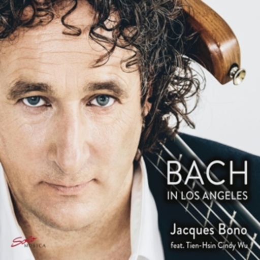 Jacques Bono feat. Tien-Hsin Cindy Wu – Bach In Los Angeles