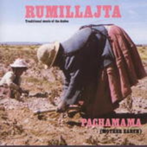 Rumillajta – Pachamama (Mother Earth)