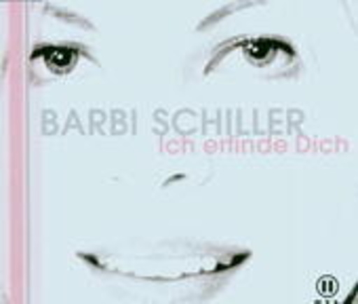 Barbi Schiller – Ich erfinde Dich