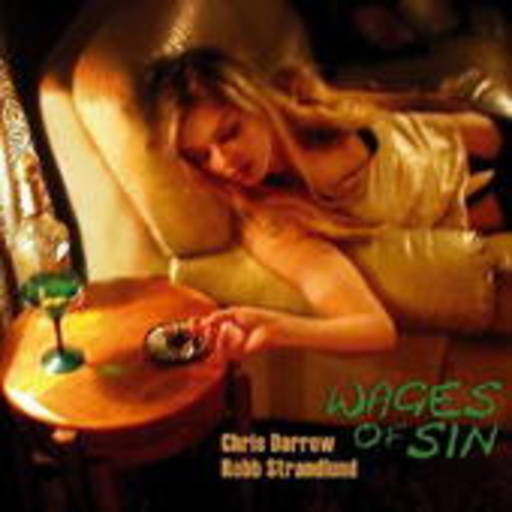 Chris Darrow & Robb Strandlund – Wages Of Sin