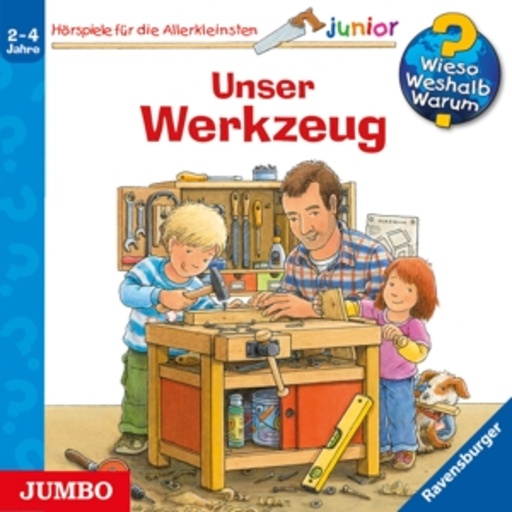 Diverse – Wieso? Weshalb? Warum? Junior: Unser Werkzeug