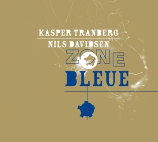 Kasper Tranberg/Nils Davidsen – Zone Bleue