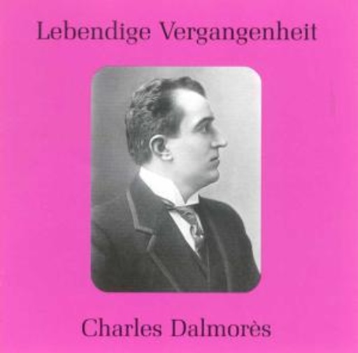 Charles Dalmores – Lebendige Vergangenheit - Charles Dalmores