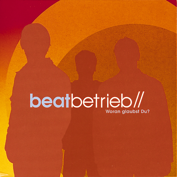 Beatbetrieb – Woran glaubst du?