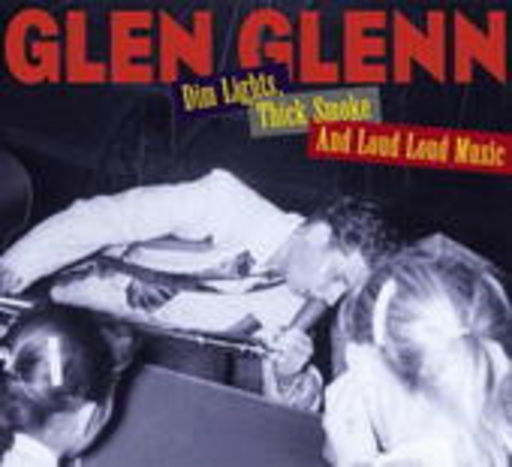 Glen Glenn – Dim Lights, Thick Smoke And Lound Music