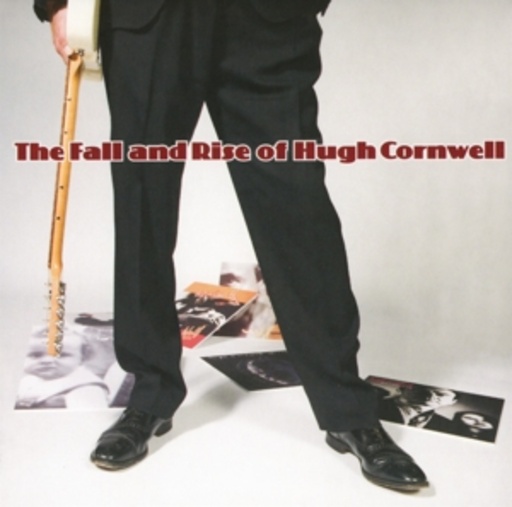 Hugh Cornwell – The Fall And Rise Of Hugh Cornwell