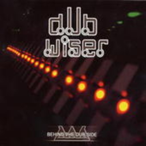 Dub Wiser – Behind The Dub Side