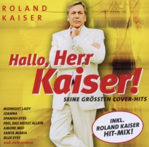 Roland Kaiser – Hallo, Herr Kaiser! Seine größten Cover-Hits
