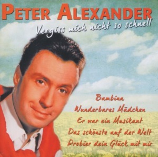 Peter Alexander – Vergiss mich nicht so schnell