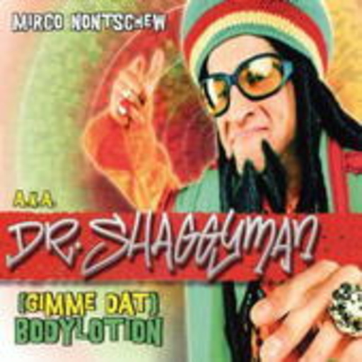 Mirko Nontschew alias Dr. Shaggyman – ( Gimme Dat) Bodylotion