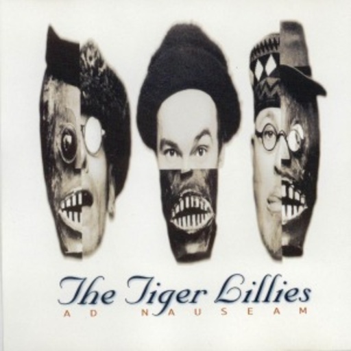 Tiger Lillies – Ad Nauseam