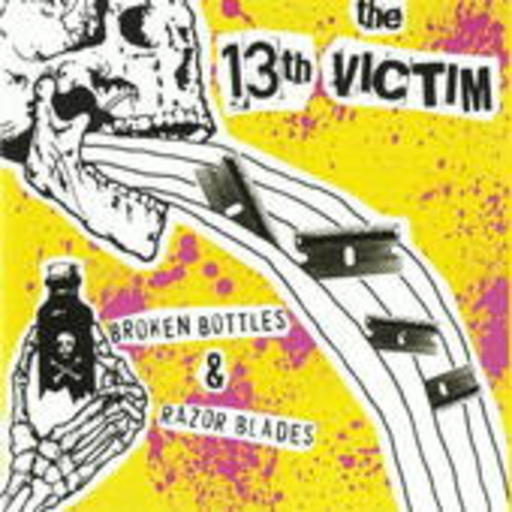The 13th Victim – Broken Bottles & Razor Blades