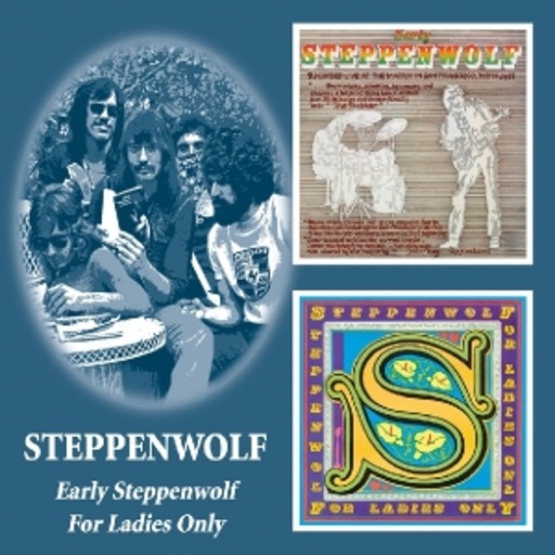Steppenwolf – Early Steppenwolf/For Ladies Only