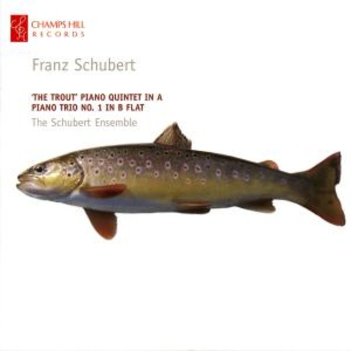 The Schubert Ensemble – The Trout Piano Quintet/PIano Trio No. 1