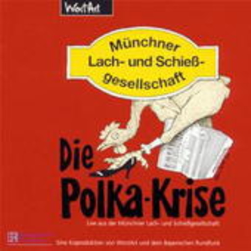 Münchner Lach- und Schießgesellschaft – Die Polka-Krise