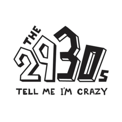The 2930s – Tell Me I'm Crazy