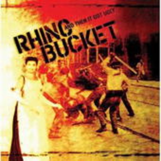 Rhino Bucket – And Then It Got Ugly