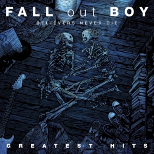 Fall Out Boy – Believers Never Die - The Greatest Hits