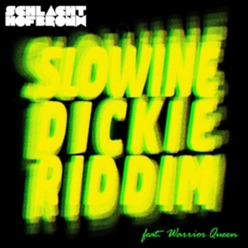 Schlachthofbronx – Slowine/Dickie Riddim