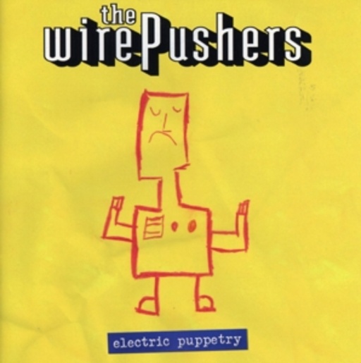 The Wirepushers – Electric Puppetry