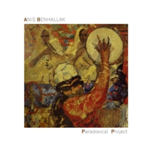Anis Benhallak – Paradoxical Project
