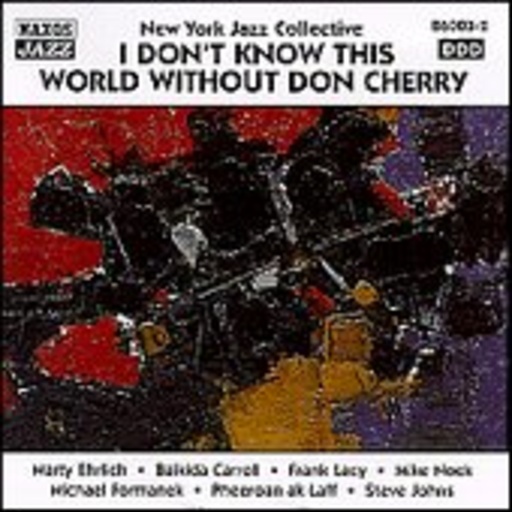 New York Jazz Collective – I Don't Know This Wolrd Without Don Cherry