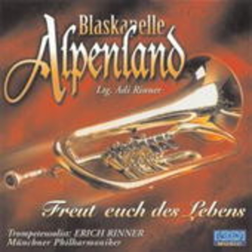 Blaskapelle Alpenland – Freut euch des Lebens