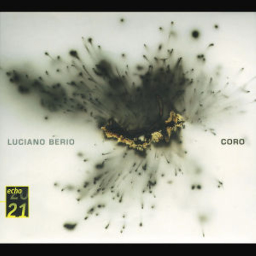 Luciano Berio/Kölner Rundfunkchor/Kölner Radio Symphony – Coro (Echo 20 21-Serie)