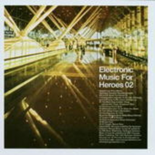 Electronic Music For Heroes Vol. 2