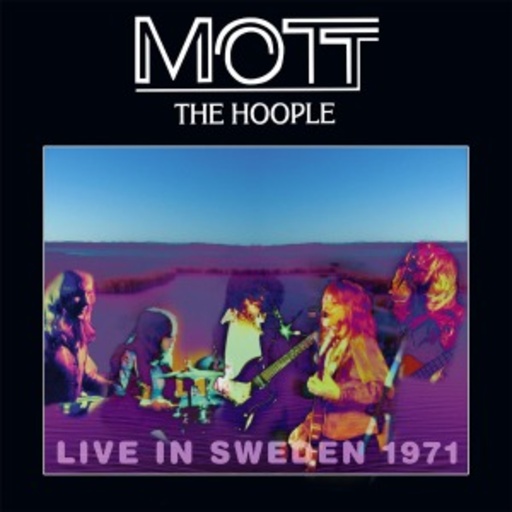 Mott The Hoople – Live In Sweden 1971