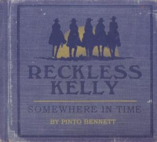 Reckless Kelly – Somewhere In Time