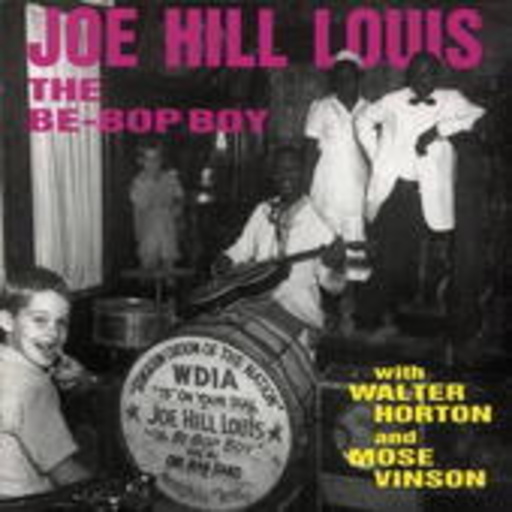 Joe Hill Louis with Walter Horton And Mose Vinson – The Be-Bop Boy