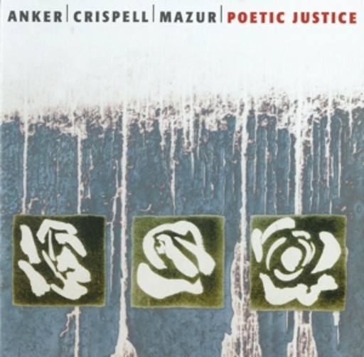 Anker/Crispell/Mazur/Cronholm – Poetic Justice