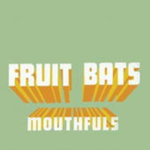 Fruit Bats – Mouthfuls