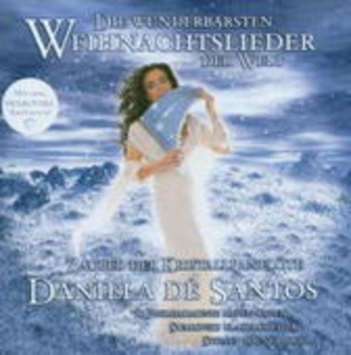 Daniela Dé Santos – Die wunderbarsten Weihnachtslieder der Welt - Zauber der Kristallpanflöte