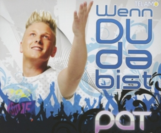 Pat – Wenn du da bist