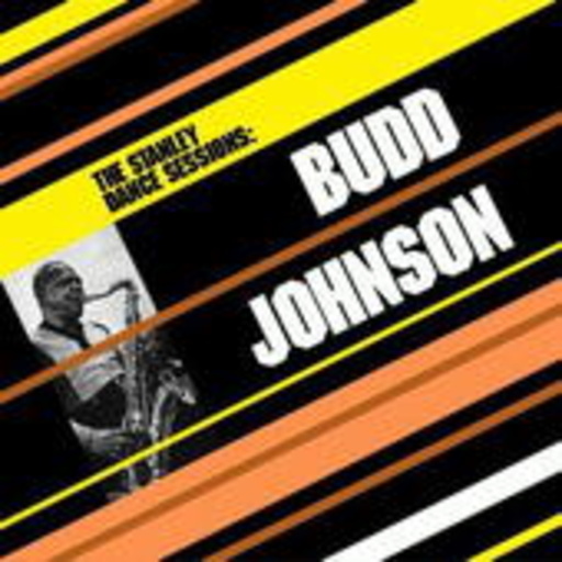 Budd Johnson – The Stanley Dance Sessions