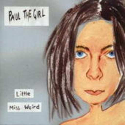 Paul The Girl – Little Miss Weird