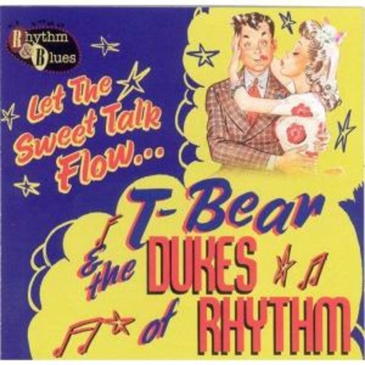 T-Bear & The Dukes Of Rhythm – Let The Sweet Talk Flow...
