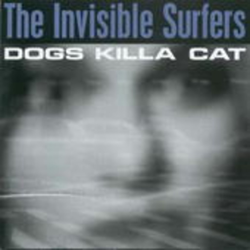The Invisible Surfers – Dogs Killa Cat