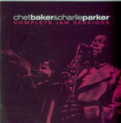 Chet Baker & Charlie Parker – Complete Jam Sessions