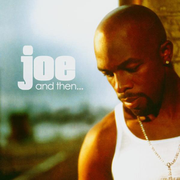 Joe – And Then...