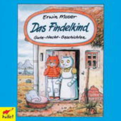 Erwin Moser – Das Findelkind